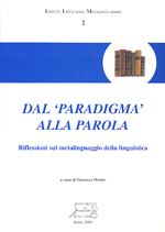 Dal paradigma alla parola. Riflessioni sul metalinguaggio della linguistica (Atti del Convegno, Udine-Gorizia 10-11 febbraio 1999)