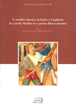 L'eredità classica in Italia e Ungheria fra tardo Medioevo e primo Rinascimento