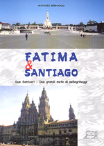 Fatima e Santiago. Due Santuari - Due grandi mete di pellegrinaggi