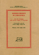 Modelli recenti in linguistica. Atti del Convegno della Societa' Italiana di Glottologia (Macerata, 26-28 ottobre 2000)