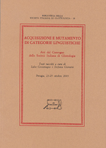 Acquisizione e Mutamento di categorie linguistiche. (Atti del Convegno della Società Italiana di Glottologia - Perugia, 23-25 ottobre 2003)