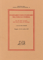 Standard e non standard. Atti del Convegno della Societa' italiana di Glottologia - Bergamo 2005