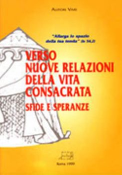Verso nuove relazioni della Vita Consacrata. Sfide e speranze