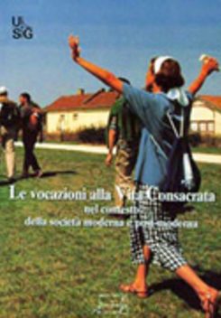 Le Vocazioni alla Vita Consacrata nel contesto della società moderna e post-moderna (55°Convegno U.S.G.)