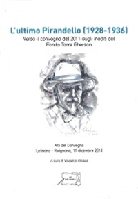 L'ultimo Pirandello (1928-1936). Verso il Convegno del 2011 sugli inediti del Fondo Torre Gherson