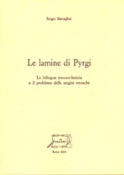 Le lamine di Pyrgi. La bilingue etrusco-fenicia e il problema delle origini etrusche