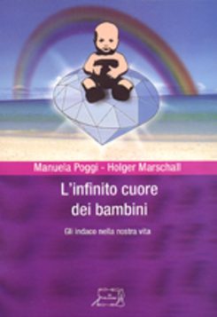 L'infinito cuore dei bambini. Gli indaco della nostra vita