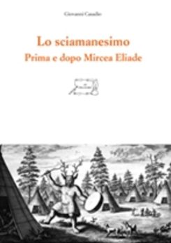 Lo sciamanesimo. Prima e dopo Mircea Eliade