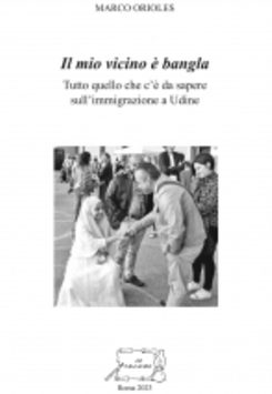 Il mio vicino è bangla. Tutto quello che c'è da sapere sull'immigrazione a Udine