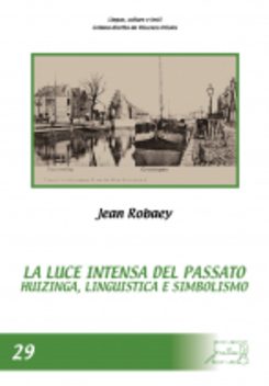 La luce intensa del passato. Huizinga, linguistica e simbolismo