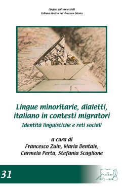 Lingue minoritarie, dialetti, italiano in contesti migratori. Identità linguistiche e reti sociali